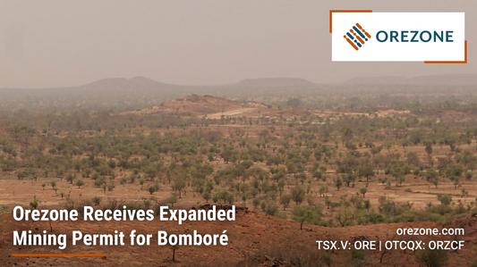 $ORE.v $ORZCF Receives Approval of Expanded Mining Permit for Bomboré