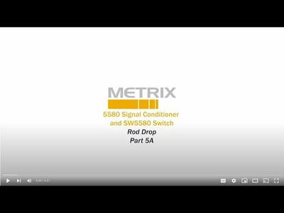 Metrix - New 5580 Smart Signal Conditioner & SW5580 Switch - Part 5A - Rod Drop Measurement