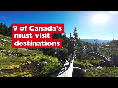 9 of Canadas Must Visit Destinations