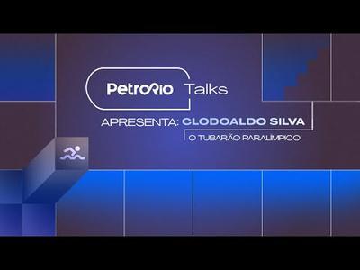 PetroRio Talks | Clodoaldo Silva, o Tubarão paralímpico