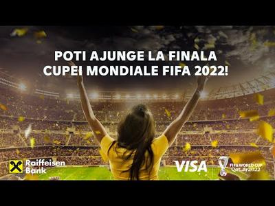 Raiffeisen Bank și Visa te trimit la Finala FIFA 2022