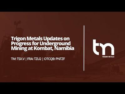 Trigon Metals Updates on Progress for Underground Mining at Kombat, Namibia