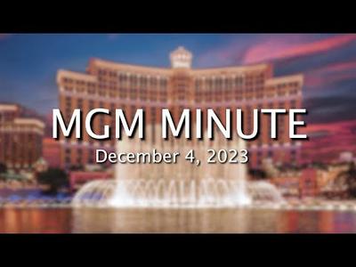MGM Minute | December 4, 2023 | MGM Resorts