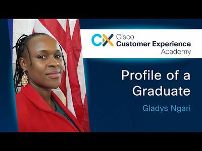Cisco Customer Experience Academy, Profile of a Graduate: Gladys Ngari
