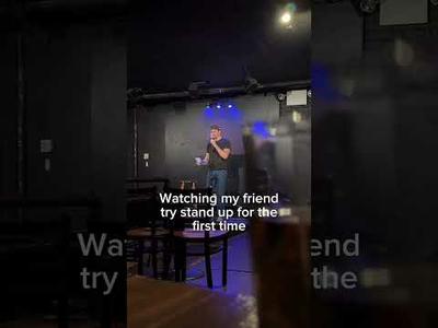 Watching my friend try standup for the first time