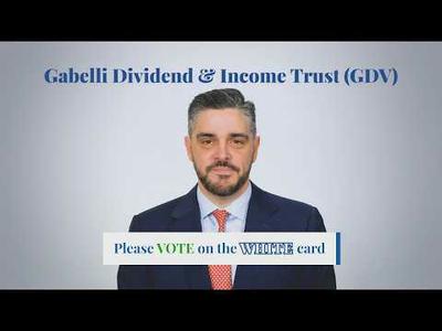 Gabelli Dividend & Income Trust (GDV) - Vote on the WHITE Proxy Card